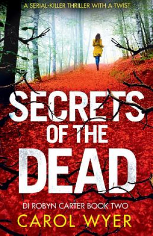 Книга Secrets of the Dead: A Serial Killer Thriller That Will Have You Hooked Carol Wyer