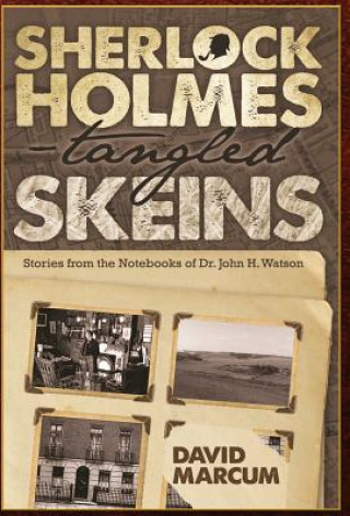 Książka Sherlock Holmes - Tangled Skeins - Stories from the Notebooks of Dr. John H. Watson David Marcum