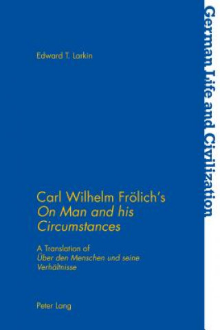 Book Carl Wilhelm Froelich's "On Man and his Circumstances" Edward T. Larkin