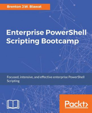 Knjiga Enterprise PowerShell Scripting Bootcamp Brenton J. W. Blawat