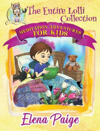 Carte Meditation Adventures for Kids - The Entire Lolli Collection Elena Paige
