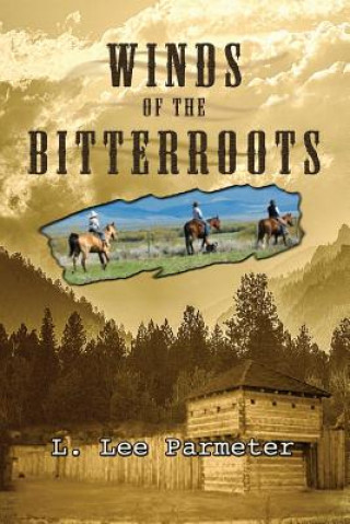 Kniha WINDS OF THE BITTERROOTS L. Lee Parmeter