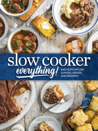 Kniha Slow Cooker Everything: Easy & Effortless Suppers, Breads, and Desserts Josh Miller