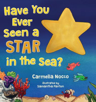 Kniha Have You Ever Seen a Star in the Sea? Carmella Nocco