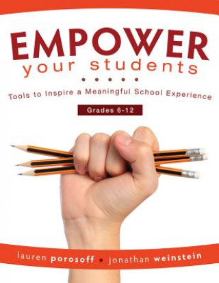 Kniha Empower Your Students: Tools to Inspire a Meaningful School Experience, Grades 6-12 Lauren Porosoff