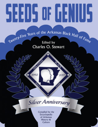 Kniha Seeds of Genius: Twenty-Five Years of the Arkansas Black Hall of Fame Charles O. Stewart