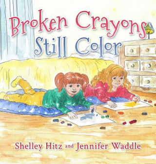 Könyv Broken Crayons Still Color Shelley Hitz