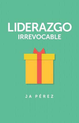 Книга SPA-LIDERAZGO IRREVOCABLE J. A. Perez