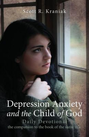 Książka Depression Anxiety and the Child of God - Daily Devotional Scott Kraniak