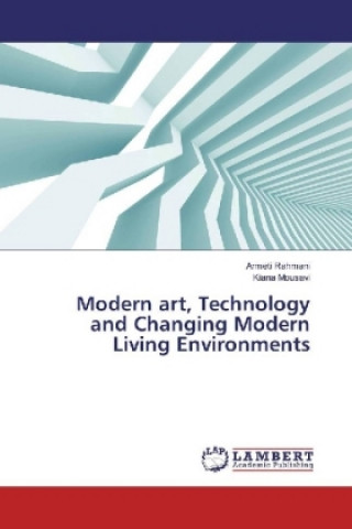 Carte Modern art, Technology and Changing Modern Living Environments Armeti Rahmani