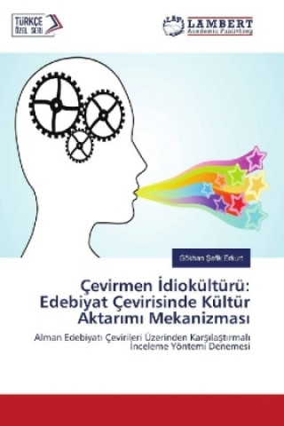 Book Çevirmen diokültürü: Edebiyat Çevirisinde Kültür Aktar m Mekanizmas Gökhan Sefik Erkurt