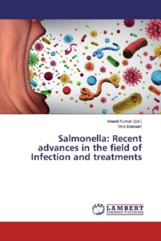 Carte Salmonella: Recent advances in the field of Infection and treatments Mira debnath
