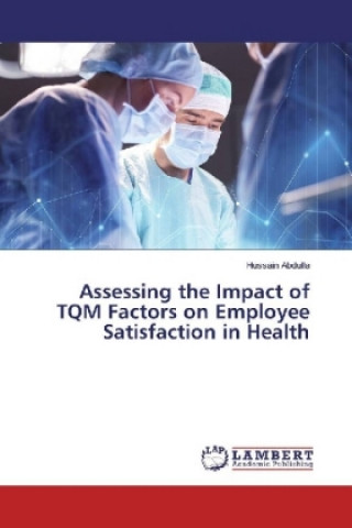 Carte Assessing the Impact of TQM Factors on Employee Satisfaction in Health Hussain Abdulla
