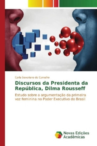 Kniha Discursos da Presidenta da República, Dilma Rousseff Carla Severiano de Carvalho