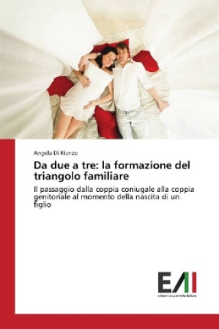 Libro Da due a tre: la formazione del triangolo familiare Angela Di Rienzo