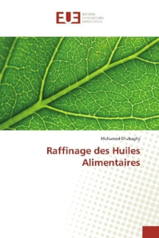 Livre Raffinage des Huiles Alimentaires Mohamed Dhabaghy