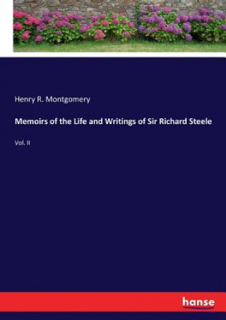 Carte Memoirs of the Life and Writings of Sir Richard Steele Henry R. Montgomery