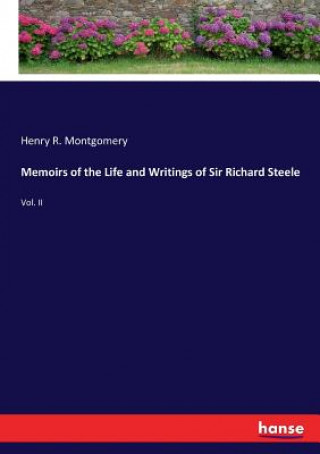 Książka Memoirs of the Life and Writings of Sir Richard Steele Henry R. Montgomery