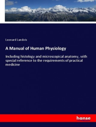 Kniha A Manual of Human Physiology Leonard Landois