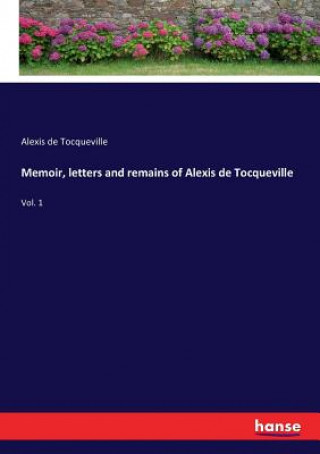 Book Memoir, letters and remains of Alexis de Tocqueville Alexis de Tocqueville