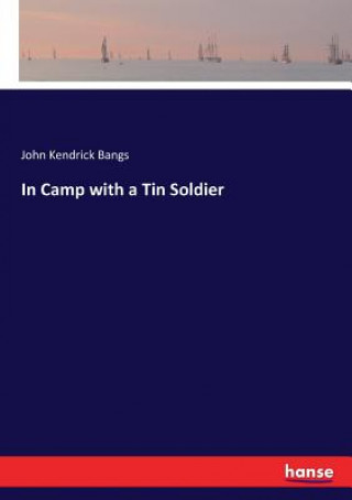 Carte In Camp with a Tin Soldier John Kendrick Bangs