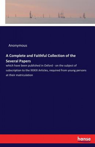 Kniha Complete and Faithful Collection of the Several Papers Anonymous