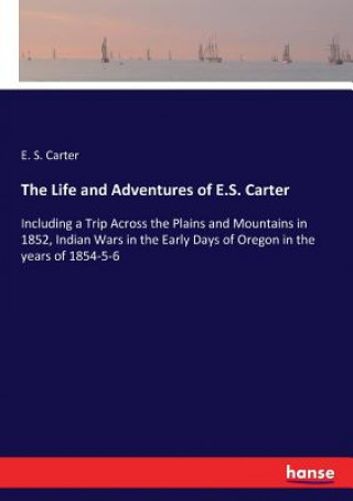 Könyv Life and Adventures of E.S. Carter E. S. Carter