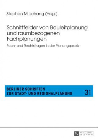 Kniha Schnittfelder von Bauleitplanung und raumbezogenen Fachplanungen; Fach- und Rechtsfragen in der Planungspraxis Stephan Mitschang