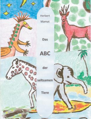 Kniha ABC der seltsamen Tiere Herbert Mamat