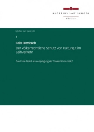 Kniha Der völkerrechtliche Schutz von Kulturgut im Leihverkehr Felix Brombach