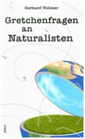 Könyv Gretchenfragen an Naturalisten Gerhard Vollmer