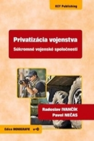 Libro Privatizácia vojenstva - Súkromné vojenské spoločnosti Radoslav