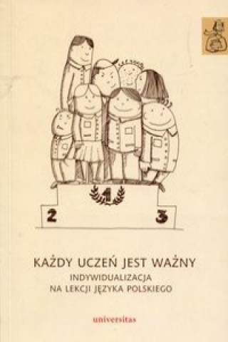 Kniha Kazdy uczen jest wazny Indywidualizacja na lekcji jezyka polskiego Janus-Sitarz Anna
