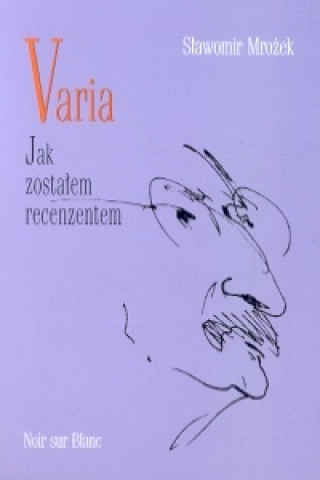 Könyv Varia T III Jak zostalem recenzentem Slawomir Mrozek