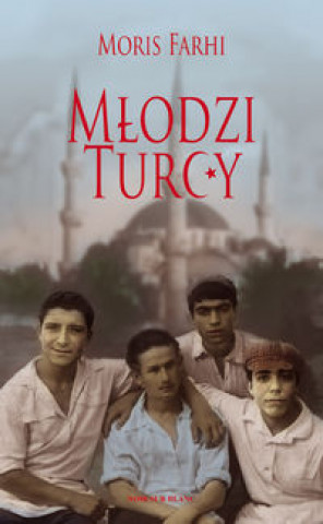 Kniha Mlodzi Turcy Moris Farhi