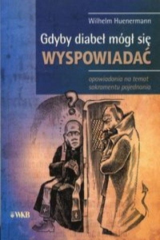 Kniha Gdyby diabel mogl sie wyspowiadac Wilhelm Huenermann