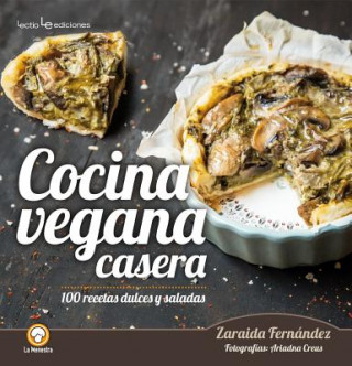 Kniha Cocina vegana casera: 100 recetas dulces y saladas ZARAIDA FERNANDEZ ALTABAS