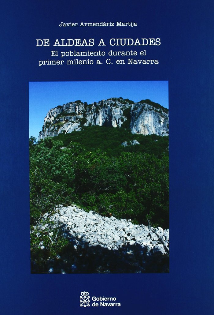 Livre De aldeas a ciudades : el poblamiento durante el primer milenio a. C. en Navarra Javier Armendáriz Martija