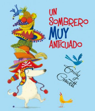 Könyv Un Sombrero Muy Anticuado = Old Hat Emily Gravett