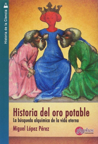 Książka El oro potable: La búsqueda alquímica de la vida eterna MIGUEL LOPEZ PEREZ