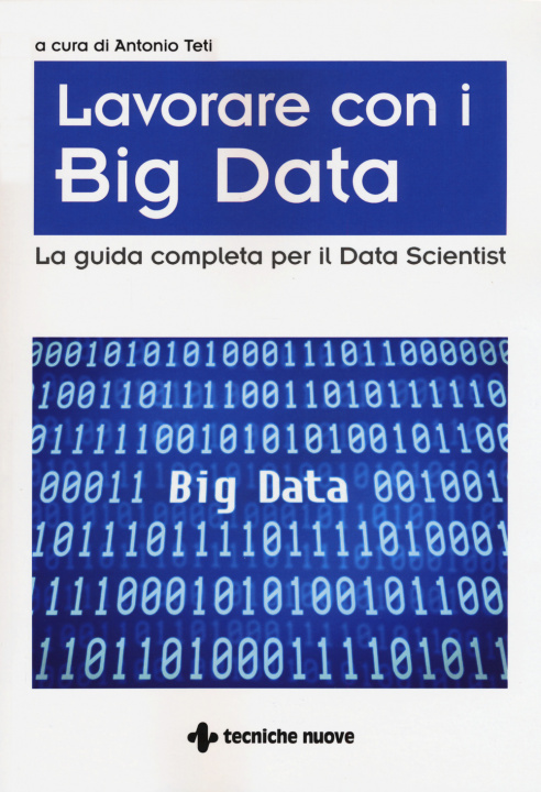 Kniha Big Data. La guida completa per il Data Scientist A. Teti