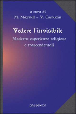 Kniha Vedere l'invisibile. Moderne esperienze religiose e trascendentali M. Maxwell