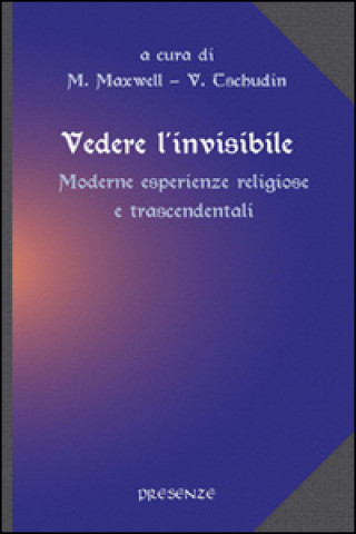 Книга Vedere l'invisibile. Moderne esperienze religiose e trascendentali M. Maxwell