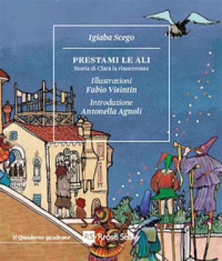 Book Prestami le ali. Storia di Clara la rinoceronte Igiaba Scego