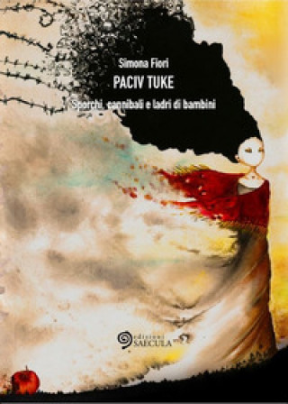 Книга Paciv Tuke. Sporchi, cannibali e ladri di bambini Simona Fiori