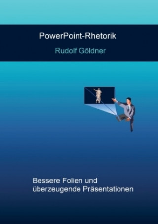 Kniha PowerPoint-Rhetorik Rudolf Göldner