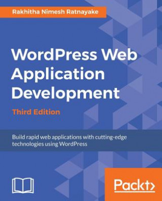 Kniha Wordpress Web Application Development - Third Edition Rakhitha Nimesh Ratnayake