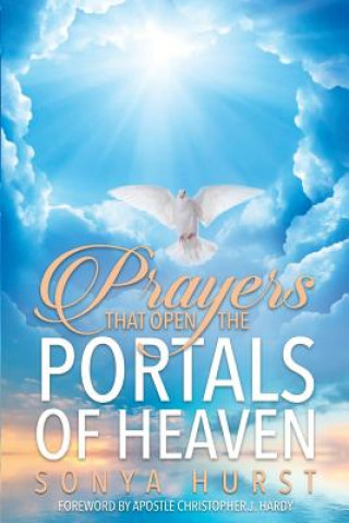 Kniha Prayers That Open The Portals Of Heaven Sonya Hurst