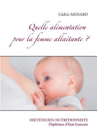 Könyv Quelle alimentation pour la femme allaitante ? Cédric Menard