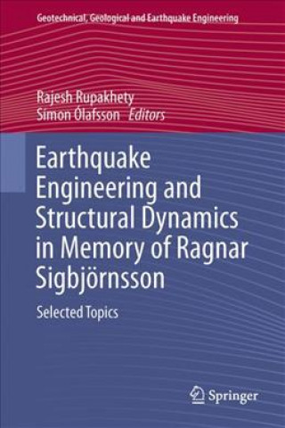 Könyv Earthquake Engineering and Structural Dynamics in Memory of Ragnar Sigbjoernsson Rajesh Rupakhety